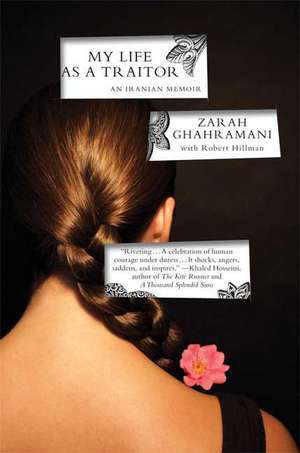 My Life as a Traitor: An Iranian Memoir de Zarah Ghahramani