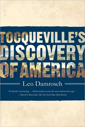 Tocqueville's Discovery of America de Leo Damrosch