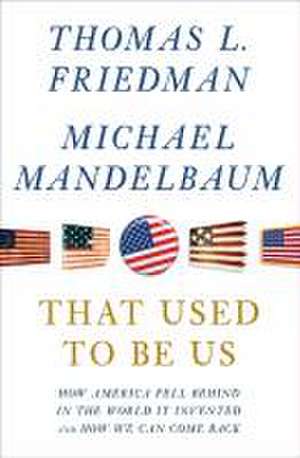 THAT USED TO BE US de THOMAS L. FRIEDMAN