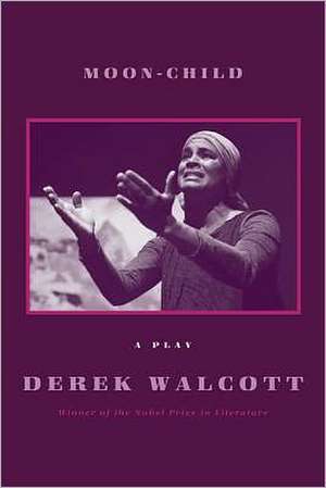 Moon-Child: A Play de Derek Walcott