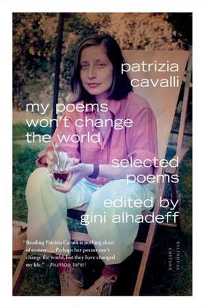 My Poems Won't Change the World: Selected Poems de Patrizia Cavalli