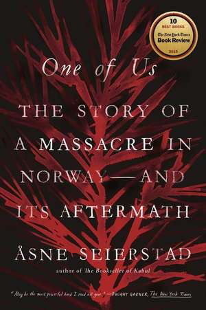 One of Us: The Story of a Massacre in Norway -- And Its Aftermath de Asne Seierstad