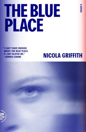 The Blue Place: A Novel (Aud Torvingen) de Nicola Griffith