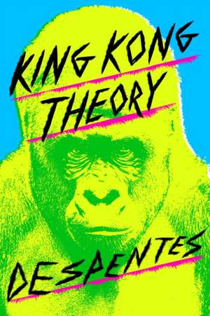 King Kong Theory de Virginie Despentes