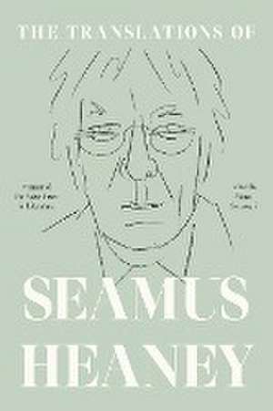 The Translations of Seamus Heaney de Seamus Heaney