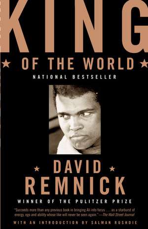 King of the World: Muhammad Ali and the Rise of an American Hero de David Remnick