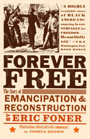 Forever Free: The Story of Emancipation and Reconstruction de Eric Foner