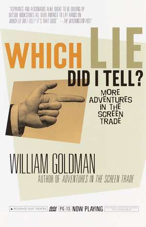 Which Lie Did I Tell?: More Adventures in the Screen Trade de William Goldman