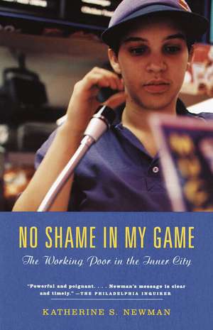 No Shame in My Game: The Working Poor in the Inner City de Katherine S Newman