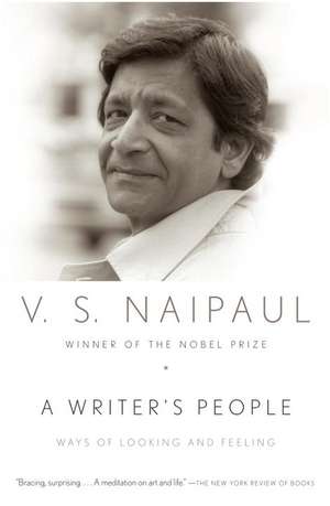 A Writer's People: Ways of Looking and Feeling de V.S. NAIPAUL