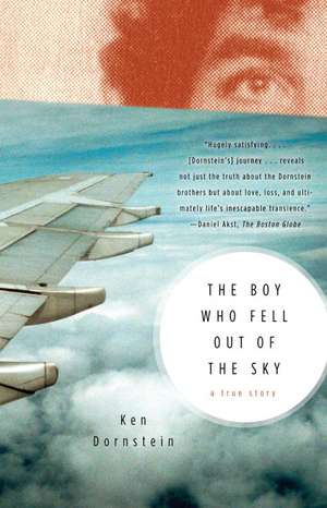 The Boy Who Fell Out of the Sky: A True Story de Ken Dornstein