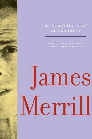 The Changing Light at Sandover: Selected Poems de James Merrill