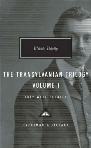 The Transylvanian Trilogy, Volume I: They Were Counted de Miklos Banffy