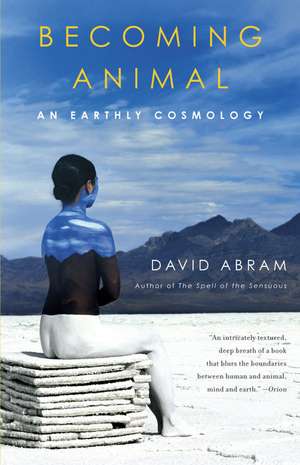 Becoming Animal: An Earthly Cosmology de David Abram