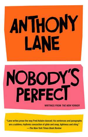 Nobody's Perfect: Writings from the New Yorker de Anthony Lane