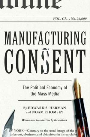 Manufacturing Consent: The Political Economy of the Mass Media de Edward S. Herman