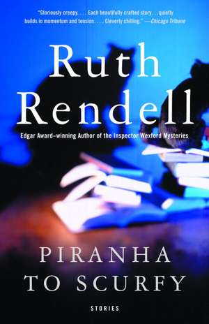 Piranha to Scurfy: And Other Stories de Ruth Rendell