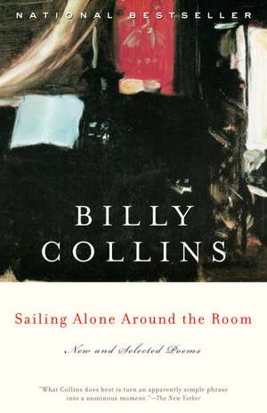 Sailing Alone Around the Room: New and Selected Poems de Billy Collins