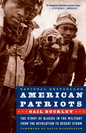 American Patriots: The Story of Blacks in the Military from the Revolution to Desert Storm de Gail Lumet Buckley