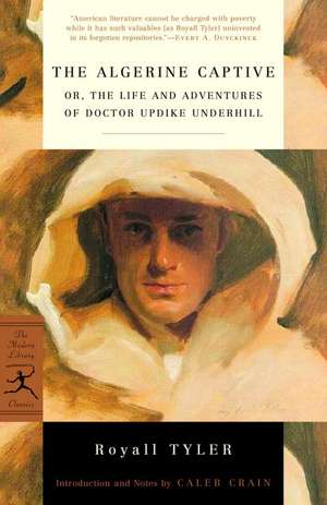 The Algerine Captive: Or, the Life and Adventures of Doctor Updike Underhill de Caleb Crain