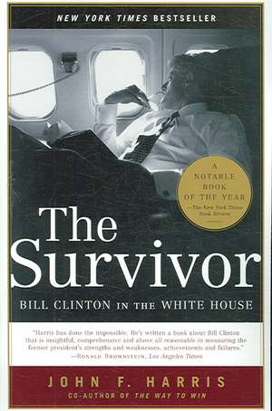 The Survivor: Bill Clinton in the White House de John F. Harris