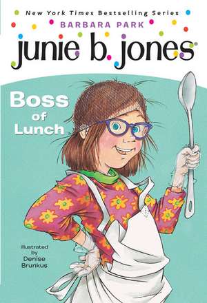 Junie B., First Grader Boss of Lunch de Barbara Park