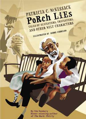 Porch Lies: Tales of Slicksters, Tricksters, and Other Wily Characters de Patricia C. McKissack