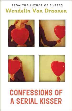 Confessions of a Serial Kisser de Wendelin Van Draanen