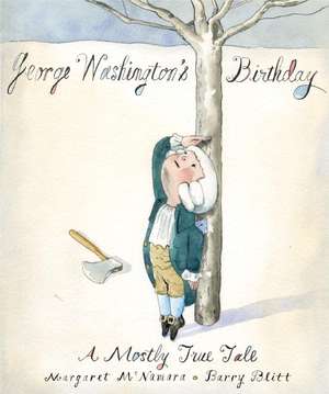 George Washington's Birthday: A Mostly True Tale de Margaret McNamara