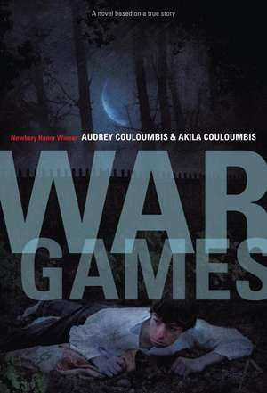 War Games: A Novel Based on a True Story de Audrey Couloumbis