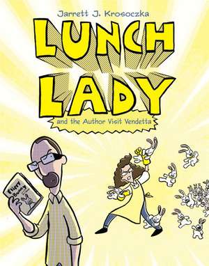 Lunch Lady and the Author Visit Vendetta de Jarrett Krosoczka