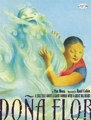 Dona Flor: A Tall Tale about a Giant Woman with a Great Big Heart de Pat Mora