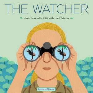 The Watcher: Jane Goodall's Life with the Chimps de Jeanette Winter