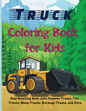 Truck Coloring Book for Kids de Rhea Stokes