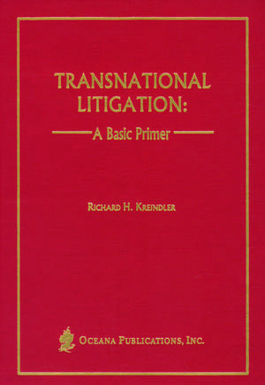 Transnational Litigation: A Basic Primer de Richard Kreindler