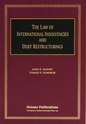 The Law of International Insolvencies and Debt Restructurings de James Silkenat