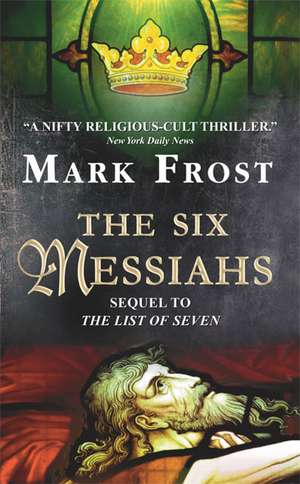 The Six Messiahs de Mark Frost