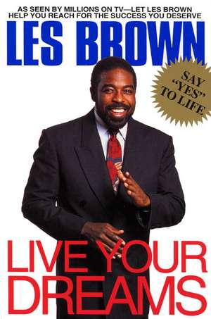 Live Your Dreams de Les Brown