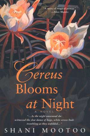 Cereus Blooms at Night: A Novel de Shani Mootoo