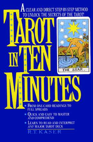 Tarot in Ten Minutes de Richard T Kaser