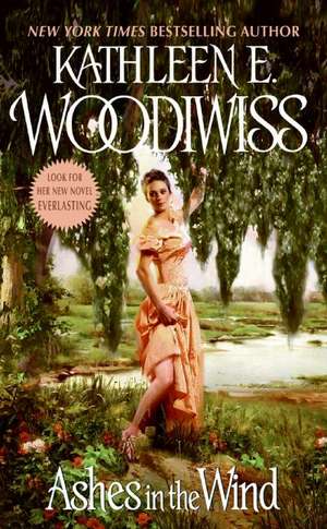 Ashes in the Wind de Kathleen E. Woodiwiss