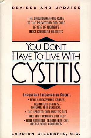 You Don't Have to Live with Cystitus Rv de Larrian Gillespie