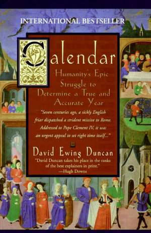 Calendar:: Humanity's Epic Struggle To Determine A True And Accurate Year de David Ewing Duncan