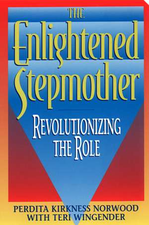 The Enlightened Stepmother: Revolutionizing the Role de Perdita K Norwood