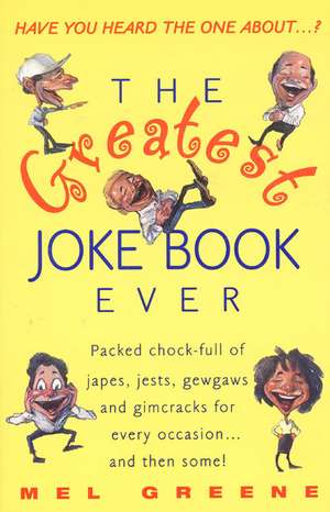 The Greatest Joke Book Ever de Mel Greene