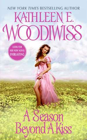 A Season Beyond a Kiss de Kathleen E. Woodiwiss