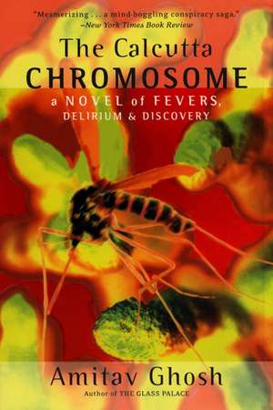 The Calcutta Chromosome: A Novel of Fevers, Delirium & Discovery de Amitav Ghosh