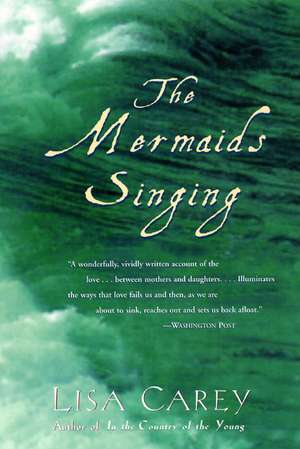 The Mermaids Singing de Lisa Carey