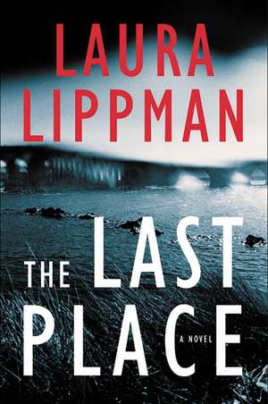 The Last Place: A Novel de Laura Lippman