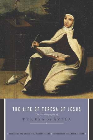 The Life of Teresa of Jesus: The Autobiography of Teresa of Avila de E. Allison Peers